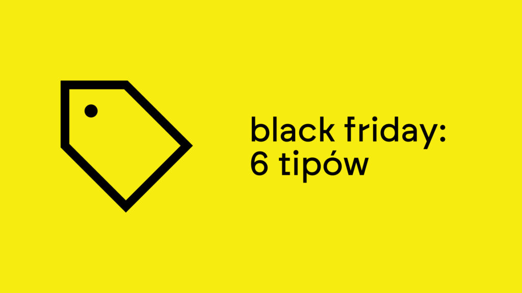 Black Friday: 6 tipów